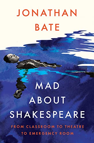 Mad about Shakespeare: From Classroom to Theatre to Emergency Room von William Collins